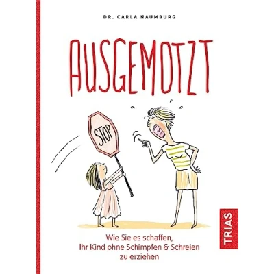 Abbildung von Ausgemotzt: Wie Sie es schaffen, Ihr Kind ohne Schimpfen &amp; Schreien zu erziehen