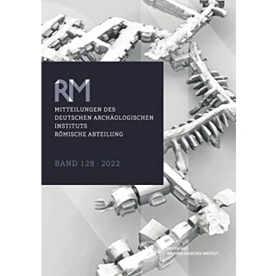 Abbildung von Mitteilungen des Deutschen Archäologischen Instituts, Römische Abteilung: Band 128, 2022 (Mitteilungen Instituts. Abteilung (&quot;Römische Mitteilungen&quot;))