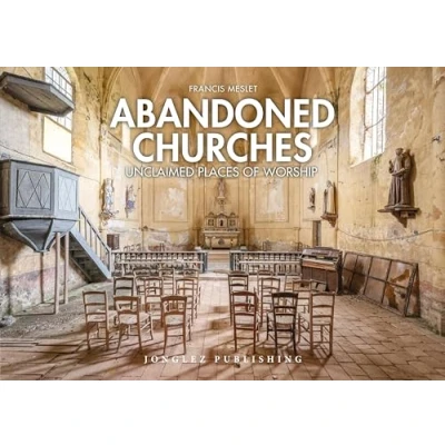 Abbildung von Abandoned Churches: Unclaimed Places of Worship (Jonglez Photo Books)