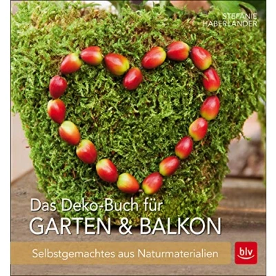 Abbildung von Das Deko Buch für Garten &amp; Balkon: Selbstgemachtes aus Naturmaterialien