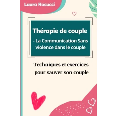 Abbildung von Thérapie de couple La Communication sans violence dans le couple: Techniques et exercices pour sauver son