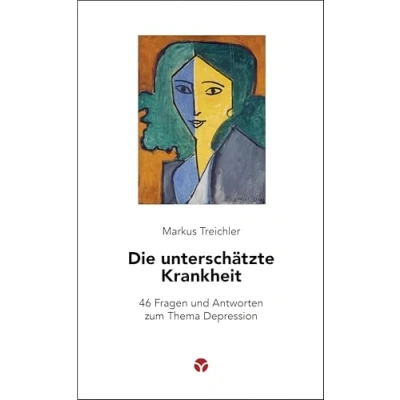 Abbildung von Die unterschätzte Krankheit: 46 Fragen und Antworten zum Thema Depression