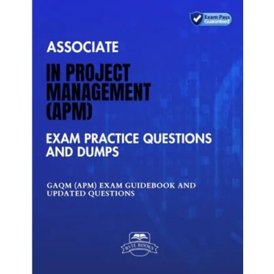 Abbildung von Associate In Project Management (APM) Exam Practice Questions And Dumps: GAQM Guidebook Updated