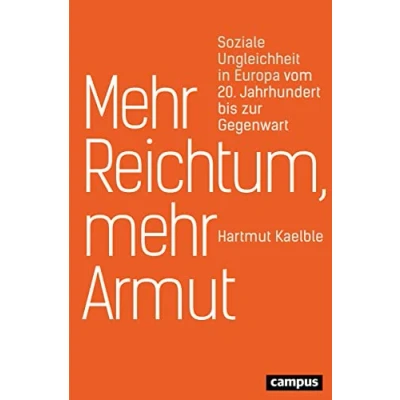 Abbildung von mehr Reichtum, Armut: Soziale Ungleichheit in Europa vom 20. Jahrhundert bis zur Gegenwart