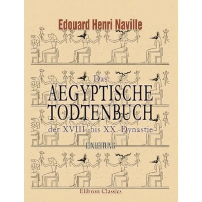 Abbildung von Das aegyptische Todtenbuch der XVIII. bis XX. Dynastie: Einleitung