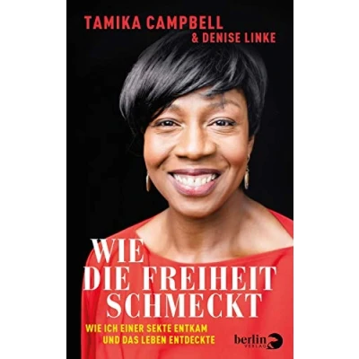 Abbildung von Wie die Freiheit schmeckt: ich einer Sekte entkam und das Leben entdeckte