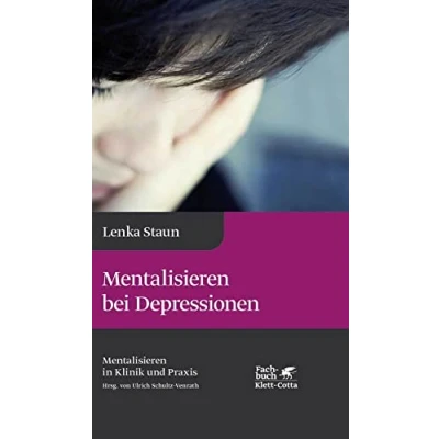 Abbildung von Mentalisieren bei Depressionen (Mentalisieren in Klinik und Praxis, Bd. 2): Reihe Praxis