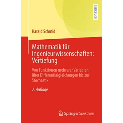 Abbildung von Mathematik für Ingenieurwissenschaften: Vertiefung: Von Funktionen mehrerer Variablen über Differentialgleichungen bis zur Stochastik