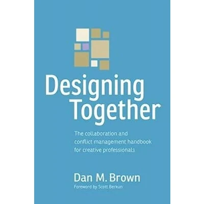 Abbildung von Designing Together: The collaboration and conflict management handbook for creative professionals (Voices That Matter)