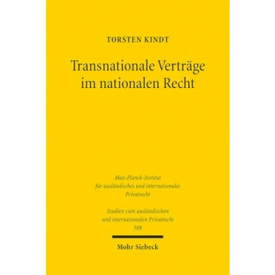 Abbildung von Transnationale Verträge im nationalen Recht: Theorie und Dogmatik transnationaler Ordnungsstrukturen am Beispiel von Musterverträgen Finanzbereich ... internationalen Privatrecht, Band 508)