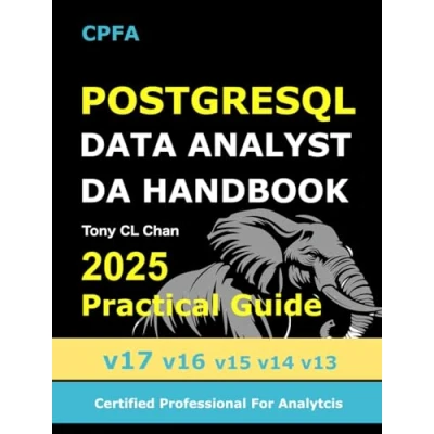 Abbildung von PostgreSQL DA Handbook: DATA ANALYST Handbook Unlocking Insights with Advanced Database Techniques 110 Best Practices (GitHub link ... Skills (PostgreSQL 17, Band 2)