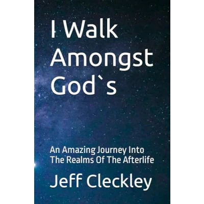 Abbildung von I Walk Amongst God`s: An Amazing Journey Into The Realms Of Afterlife