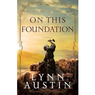 Abbildung von On This Foundation (The Restoration Chronicles) (Restoration Chronicles, 3, Band 3)