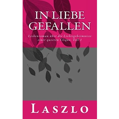 Abbildung von In Liebe gefallen: Lesbenroman über die Lebenswirklichkeit und Liebesgeheimnisse einer queeren Clique. Teil 1