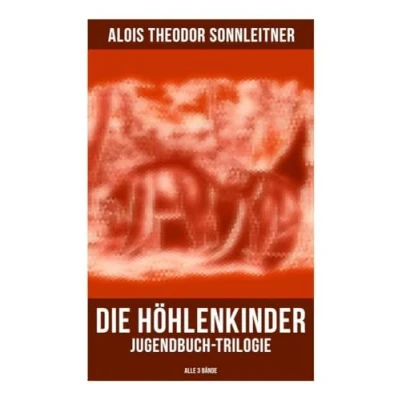 Abbildung von Die Höhlenkinder: Jugendbuch Trilogie (Alle 3 Bände): Höhlenkinder im Heimlichen Grund, Pfahlbau &amp; Steinhaus