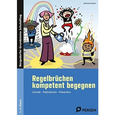 Abbildung von Regelbrüchen kompetent begegnen: Gründe Maßnahmen Prävention (1. bis 4. Klasse) (Bergedorfer Grundsteine Schulalltag Grundschule)