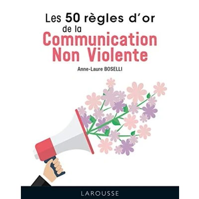 Abbildung von Les 50 Règles d&#039;Or de la Communication non violente