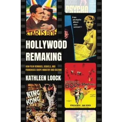 Abbildung von Hollywood Remaking: How Film Remakes, Sequels, and Franchises Shape Industry Culture