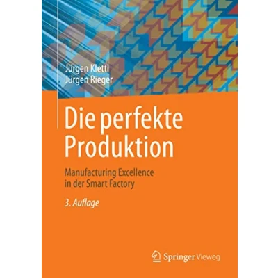Abbildung von Die perfekte Produktion: Manufacturing Excellence in der Smart Factory