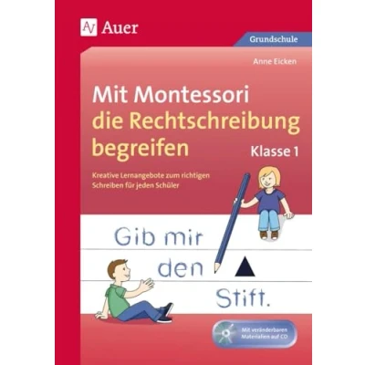 Abbildung von mit Montessori die Rechtschreibung begreifen Kl. 1: Kreative Lernangebote zum richtigen Schreiben für jeden Schüler (1. Klasse) (Deutsch Montessori)
