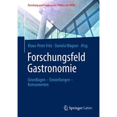 Abbildung von Forschungsfeld Gastronomie: Grundlagen Einstellungen Konsumenten (Forschung und Praxis an der FHWien WKW)