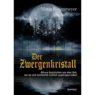 Abbildung von Der Zwergenkristall: Alfruns Geschichten aus alter Zeit, wie sie sich (vielleicht) wirklich zugetragen haben