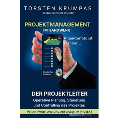 Abbildung von Der Projektleiter im Projektmanagement: Sehen Erkennen Begreifen (Projektmanagement Handwerk Projekterfolg ist planbar)