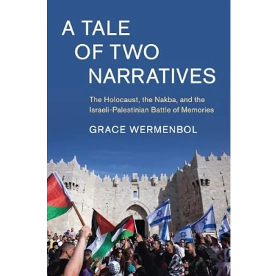Abbildung von A Tale of Two Narratives: the Holocaust, Nakba, and Israeli palestinian Battle Memories (Cambridge Middle East Studies)