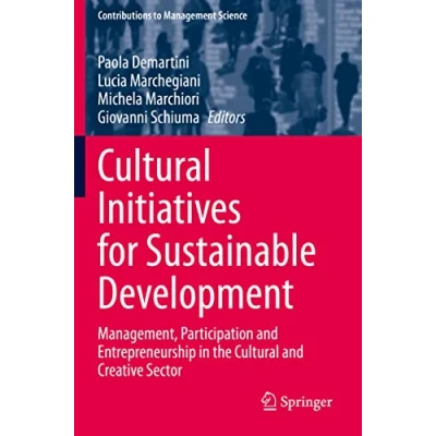 Abbildung von Cultural Initiatives for Sustainable Development: Management, Participation and Entrepreneurship in the Creative Sector (Contributions to Management Science)