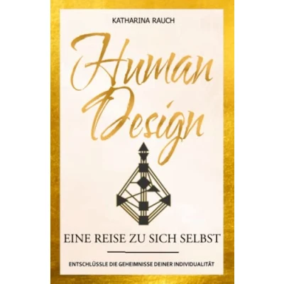 Abbildung von Human Design: Eine Reise zu sich selbst Entschlüssle die Geheimnisse deiner Individualität