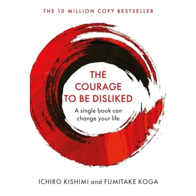 Abbildung von The Courage To Be Disliked: How free yourself, change your life and achieve real happiness (Courage series)