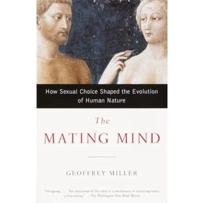 Abbildung von the Mating Mind: How Sexual Choice Shaped Evolution of Human Nature