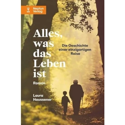 Abbildung von Alles, was das Leben ist: Die Geschichte einer einzigartigen Reise. Roman
