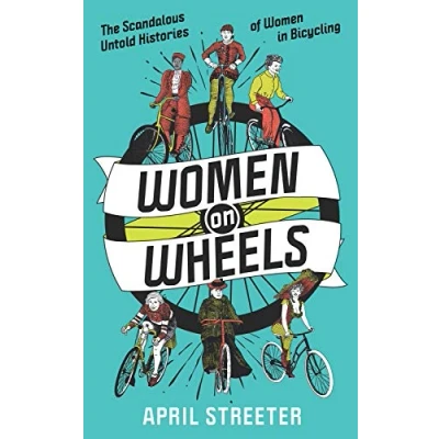 Abbildung von Women on Wheels: The Scandalous Untold History of in Bicycling: Histories Bicycling (Bicycle Revolution)