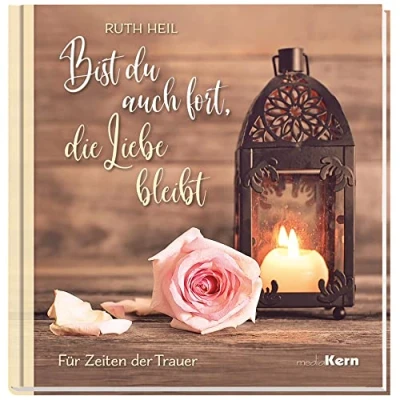 Abbildung von Bist du auch fort, die Liebe bleibt: Für Zeiten der Trauer