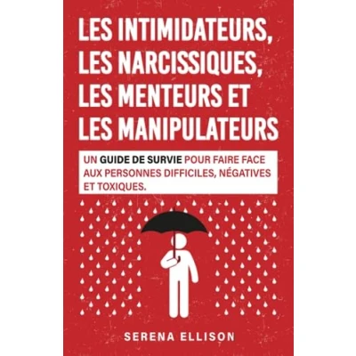 Abbildung von les intimidateurs, narcissiques, menteurs et manipulateurs: Un guide de survie pour faire face aux personnes difficiles, négatives toxiques.