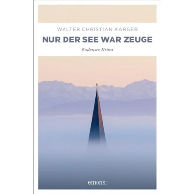 Abbildung von Nur der See war Zeuge: Bodensee Krimi (Max Madlener)