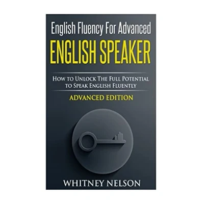 Abbildung von English Fluency For Advanced Speaker: How To Unlock The Full Potential Speak Fluently