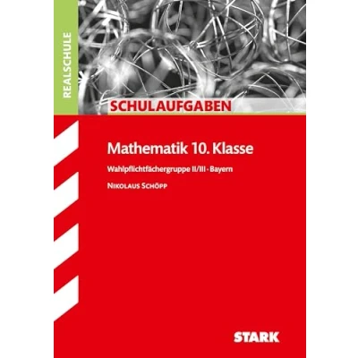 Abbildung von Schulaufgaben Realschule Bayern Mathematik 10. Klasse Gruppe II/III: Wahlpflichtfächergruppe II/III