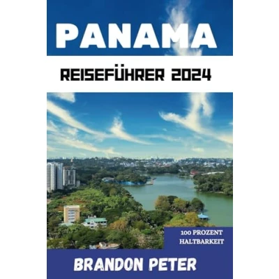Abbildung von PANAMA REISEFÜHRER 2024: Ein umfassender Leitfaden zu Panamas Artenvielfalt, Kultur und nachhaltigen Wundern