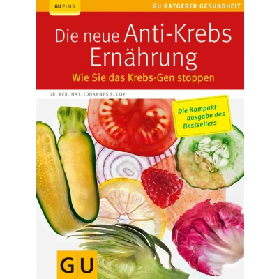 Abbildung von Die neue Anti Krebs Ernährung: Wie Sie das Gen stoppen (GU Ratgeber Gesundheit)
