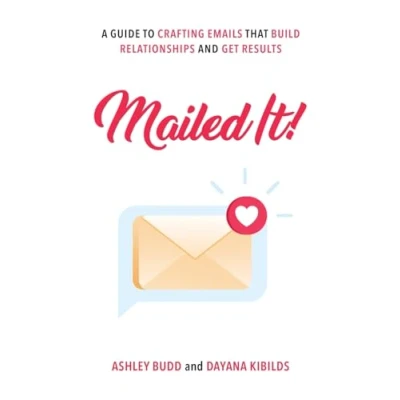 Abbildung von Mailed It!: A Guide to Crafting Emails That Build Relationships and Get Results