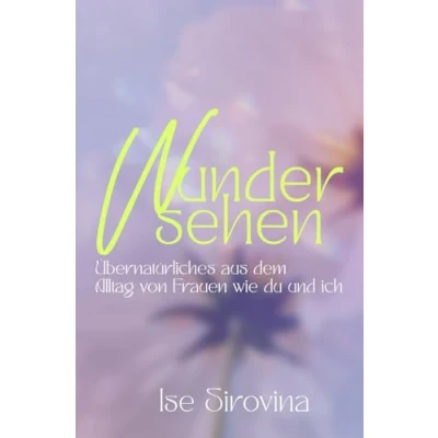Abbildung von Wunder sehen: Übernatürliches aus dem Alltag von Frauen wie du und ich