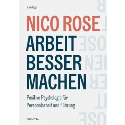 Abbildung von Arbeit besser machen: Positive Psychologie für Personalarbeit und Führung (Haufe Fachbuch)