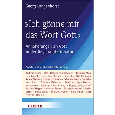Abbildung von &quot;Ich gönne mir das Wort Gott&quot;: Annäherungen an Gott in der Gegenwartsliteratur
