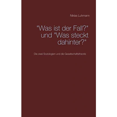 Abbildung von &quot;Was ist der Fall?&quot; und steckt dahinter?&quot;: die zwei Soziologien Gesellschaftstheorie