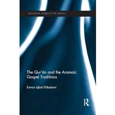 Abbildung von the Qur&#039;an and Aramaic Gospel Traditions (Routledge Studies in Qur&#039;an)