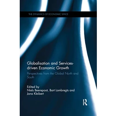 Abbildung von Globalisation and Services driven Economic Growth: Perspectives from the Global North South (Dynamics of Space)