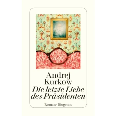 Abbildung von Die letzte Liebe des Präsidenten: Roman (detebe)
