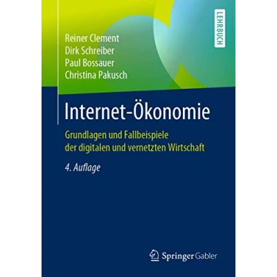 Abbildung von Internet Ökonomie: Grundlagen und Fallbeispiele der digitalen vernetzten Wirtschaft